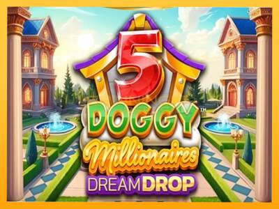 Sreća je na vašoj strani s uređajem 5 Doggy Millionaires Dream Drop